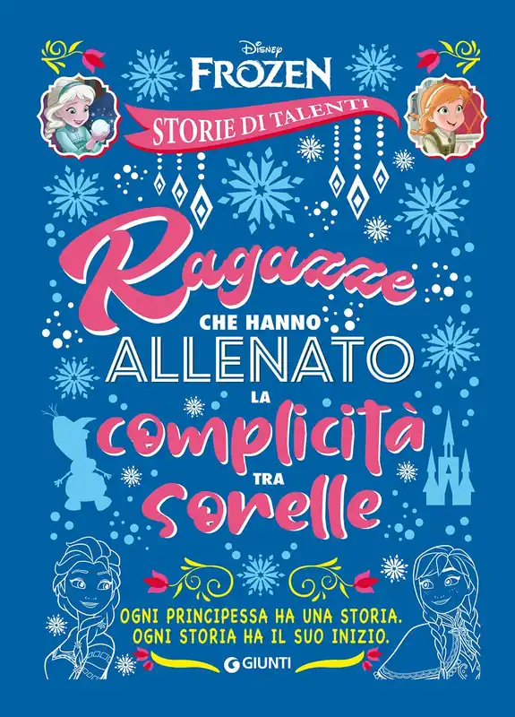 Ordina Subito Ragazze che hanno allenato la complicità tra sorelle Frozen - Storie di talenti