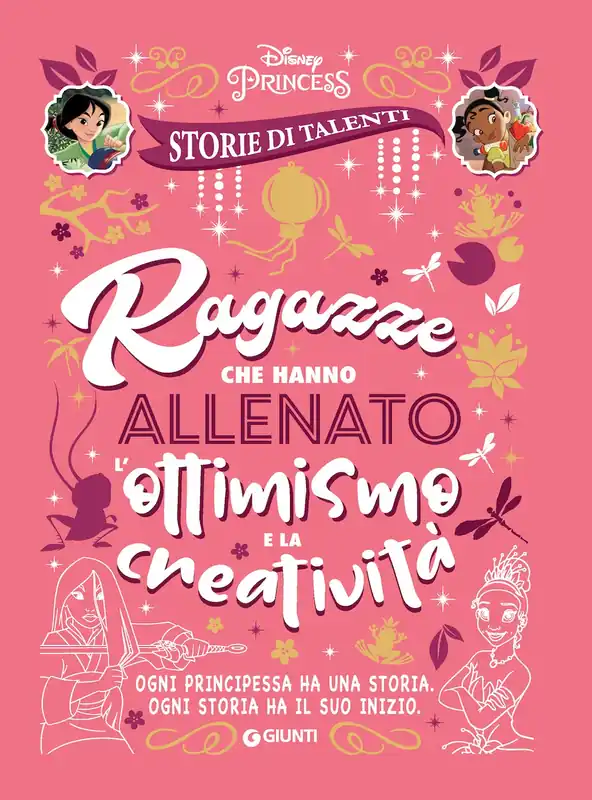 Soddisfatti O Rimborsati Ragazze che hanno allenato l‘ottimismo e la creatività - Storie di talenti Ogni principessa ha la sua storia. Ogni storia ha il suo inizio.