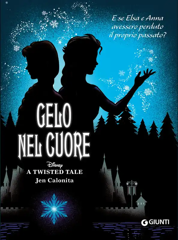 Gelo nel cuore - Disney A twisted tale E se Elsa e Anna avessero perduto il proprio passato? Prezzo Di Fabbrica