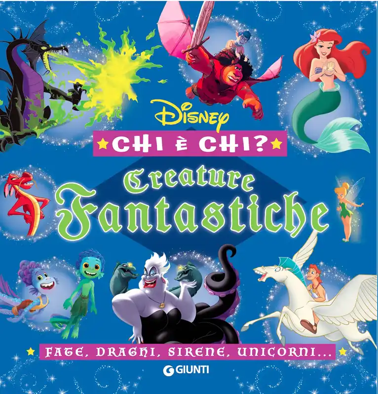 Creature fantastiche Disney - Chi è chi? Fate, draghi, sirene, unicorni... Acquista Ora