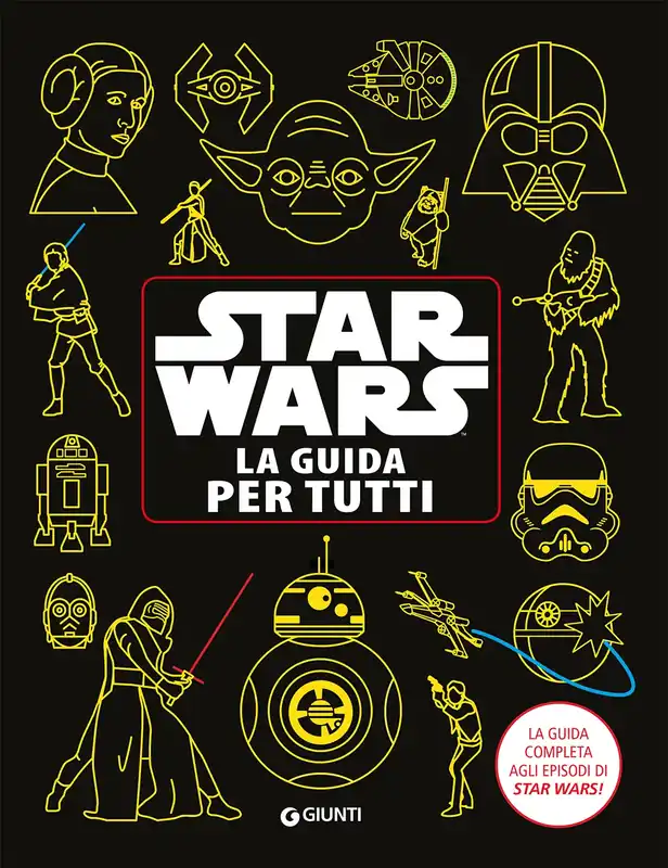 Enciclopedia dei Personaggi - Star Wars. La guida per tutti Il manuale completo agli episodi di Star Wars! Novità