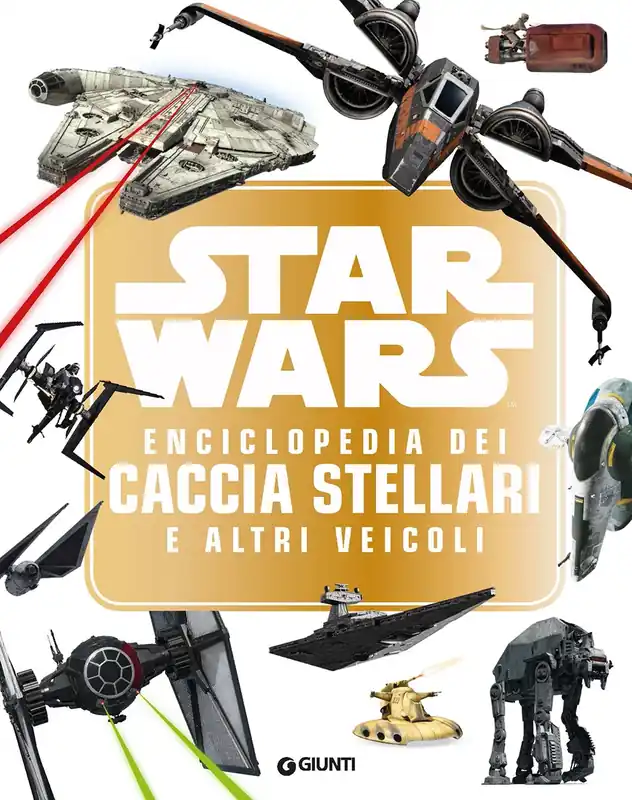 Pagamento Sicuro Enciclopedia dei Personaggi - Star Wars. Enciclopedia dei Caccia Stellari e altri veicoli