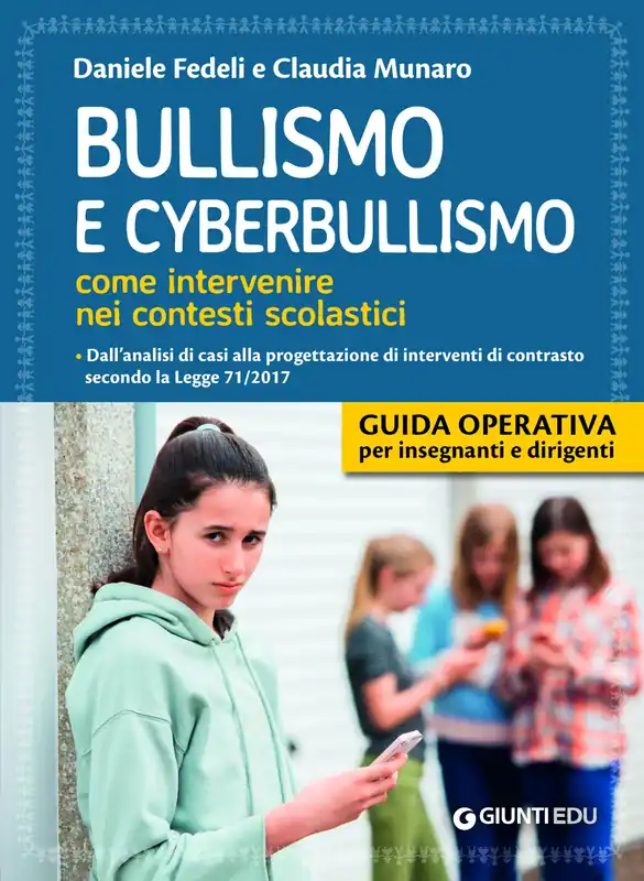 Bullismo e cyberbullismo. Come intervenire nei contesti scolastici Dall‘analisi di casi alla progettazione di interventi di contrasto secondo la Legge 71/2017 Sconto