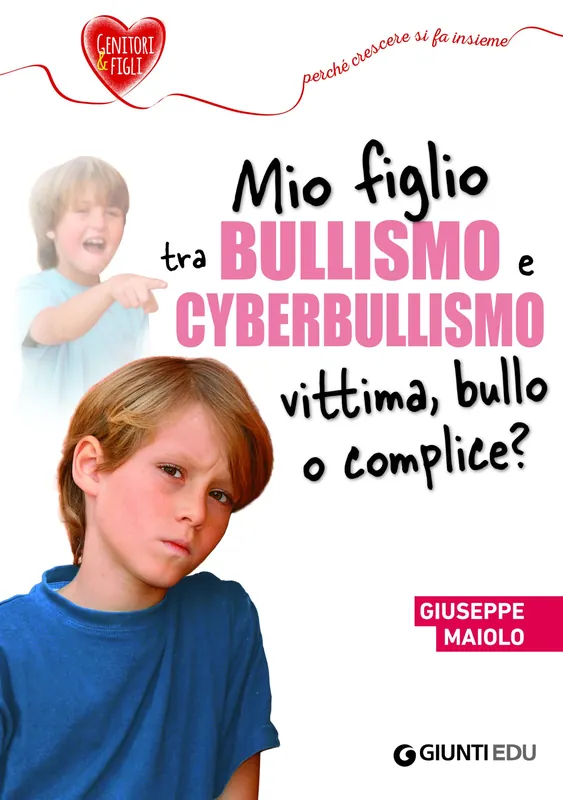 Compra Online Mio figlio tra bullismo e cyberbullismo vittima, bullo o complice?