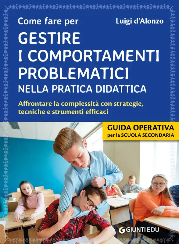 Come fare per gestire i comportamenti problematici nella pratica didattica Affrontare la complessità con strategie, tecniche e strumenti efficaci Ultime Pezzi