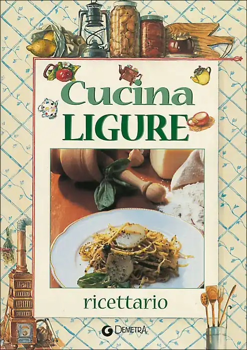 Soddisfatti O Rimborsati Cucina ligure. Ricettario
