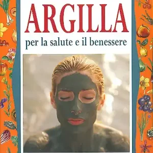 Argilla. Per la salute e il benessere Occasione Imperdibile