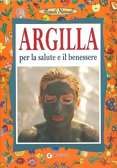 Argilla. Per la salute e il benessere Occasione Imperdibile