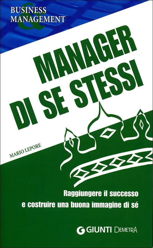 Nuovo Arrivo Manager di se stessi Raggiungere il successo e costruire una buona immagine di sé