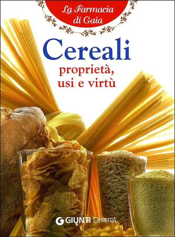 Ordina Subito Cereali Proprietà, usi e virtù