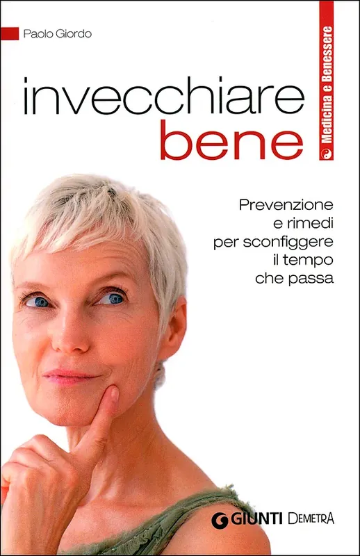 Prezzo Basso Invecchiare bene Prevenzione e rimedi per sconfiggere il tempo che passa