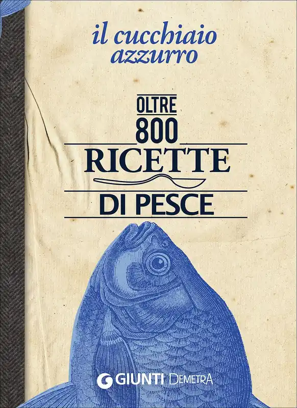 Il Cucchiaio Azzurro Oltre 800 ricette di pesce Occasione