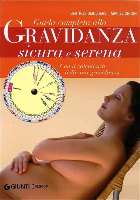 Non Perdere Guida completa alla Gravidanza sicura e serena Con il calendario della tua gravidanza