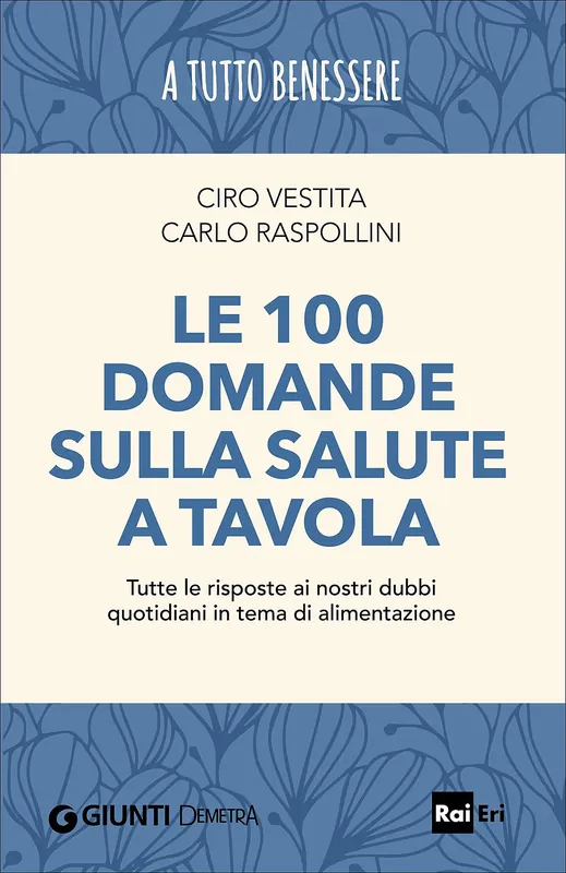 Pagamento Sicuro Le 100 domande sulla salute a tavola Tutte le risposte ai nostri dubbi quotidiani in tema di alimentazione