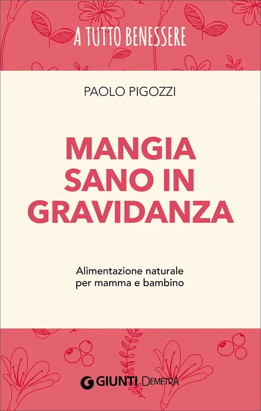Mangia sano in gravidanza Alimentazione naturale per mamma e bambino Offerta Lampo