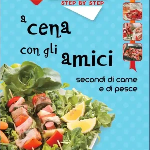 A cena con gli amici Secondi di carne e di pesce Offerta Limitata