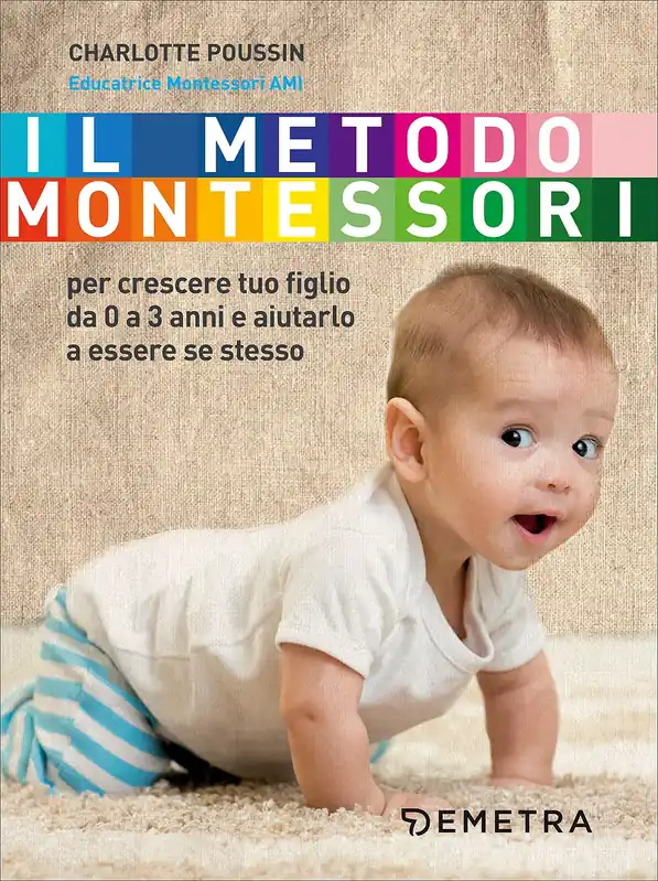 Promo Stagionale Il metodo Montessori Per crescere tuo figlio da 0 a 3 anni e aiutarlo a essere se stesso
