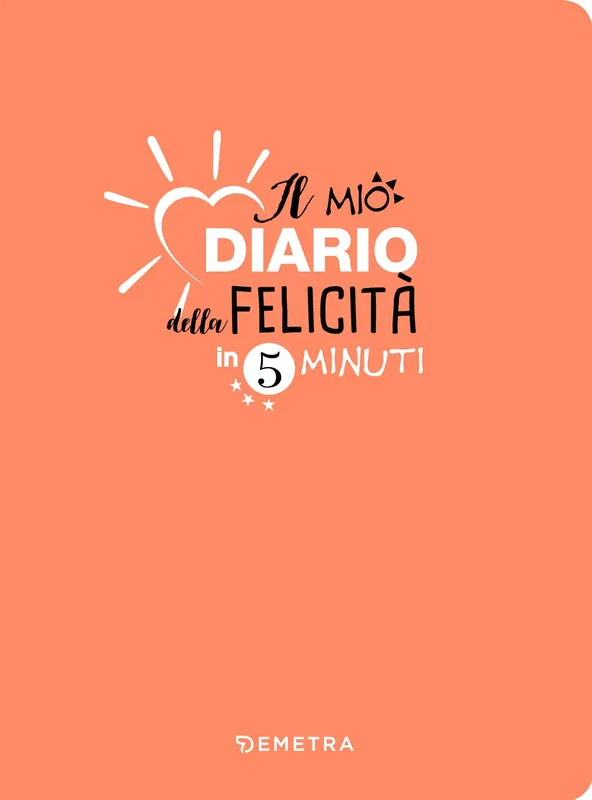 Novità Il mio diario della felicità in 5 minuti al giorno