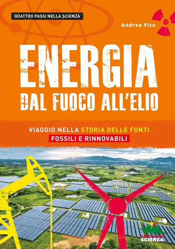 Offerta Energia dal fuoco all‘elio Viaggio nella storia delle fonti fossili e rinnovabili