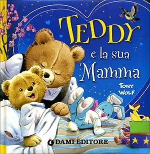 Teddy e la sua Mamma Illustrazioni di Tony Wolf Quantità Limitata