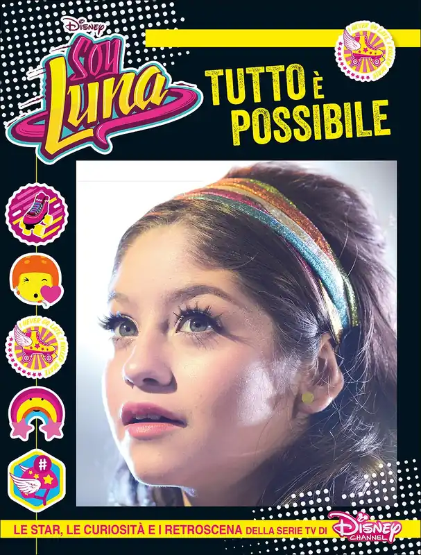 Soy Luna - Tutto è possibile Le star, le curiosità e i retroscena della serie tv di Disney Channel Quantità Limitata