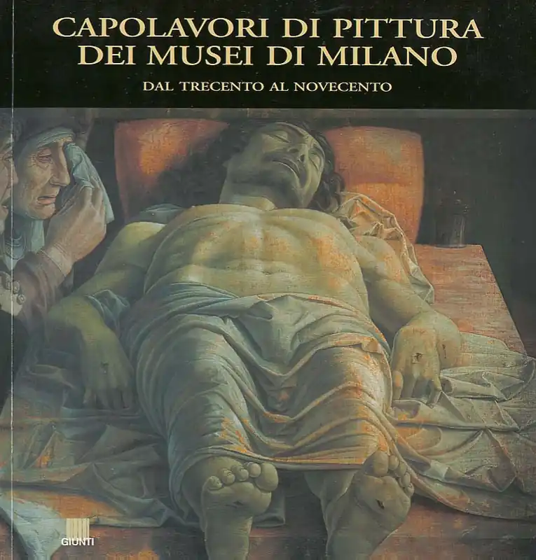 Capolavori di pittura dei Musei di Milano Dal Trecento al Novecento Occasione Imperdibile