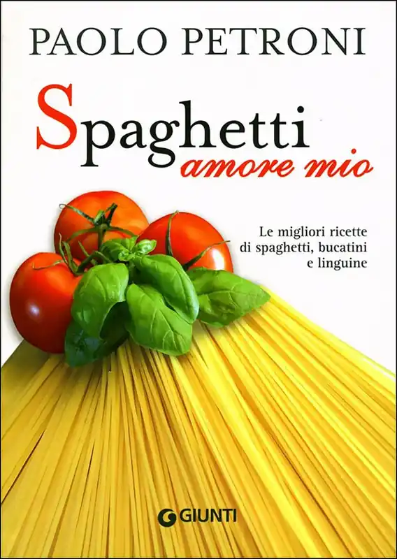 Spaghetti amore mio Le migliori ricette di spaghetti, bucatini e linguine Ordina Subito