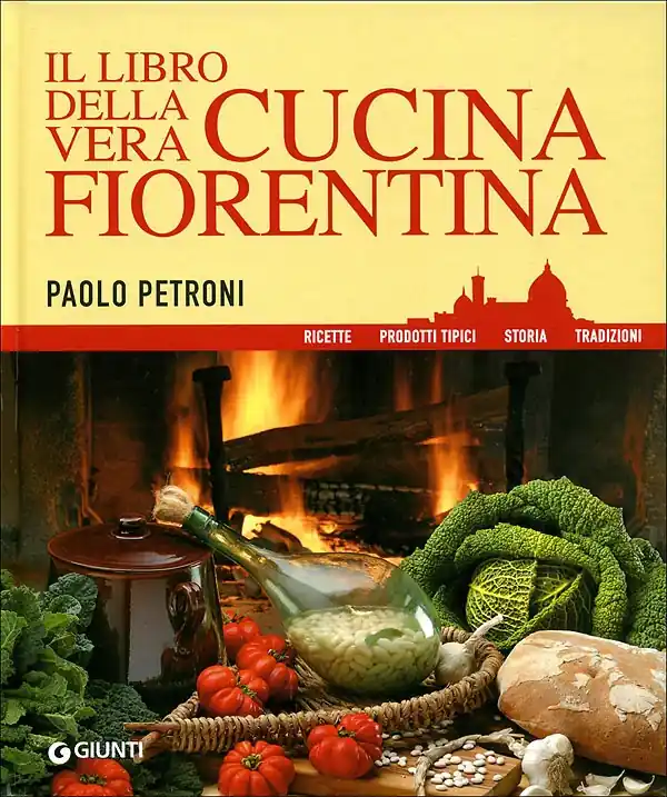Il libro della vera Cucina Fiorentina Ricette, prodotti tipici, storia, tradizioni Consegna Rapida