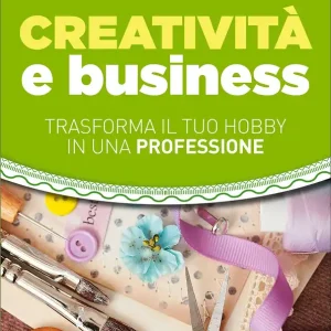 A Buon Prezzo Creatività e business Trasforma il tuo hobby in una professione