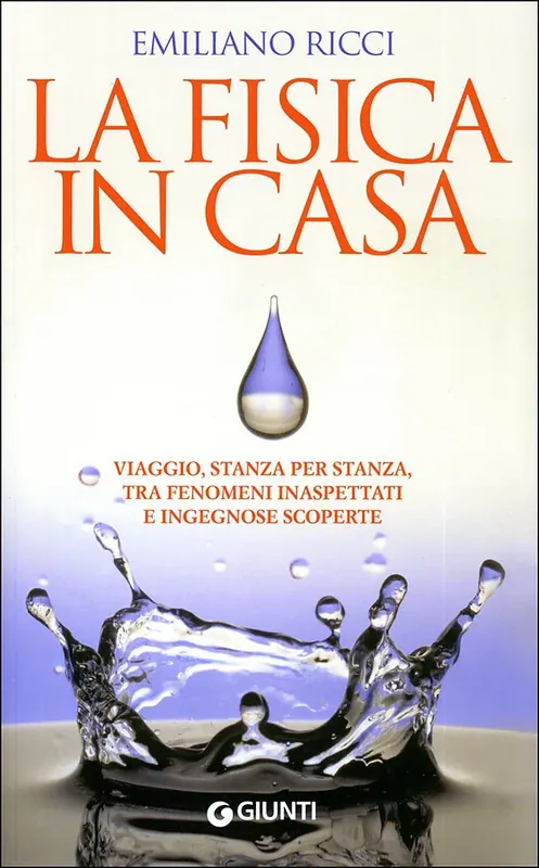 La fisica in casa Viaggio, stanza per stanza, tra fenomeni inaspettati e ingegnose scoperte Nuovo Arrivo