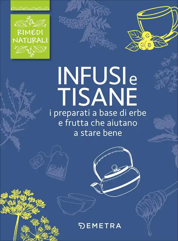 Compra Adesso Infusi e tisane I preparati a base di erbe e frutta che aiutano a stare bene
