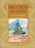 Il Libro Tibetano dei Morti La chiave segreta dell‘immortalità Offerta Limitata