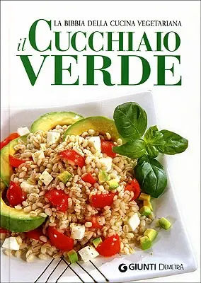 Ultima Occasione Il Cucchiaio Verde La bibbia della cucina vegetariana