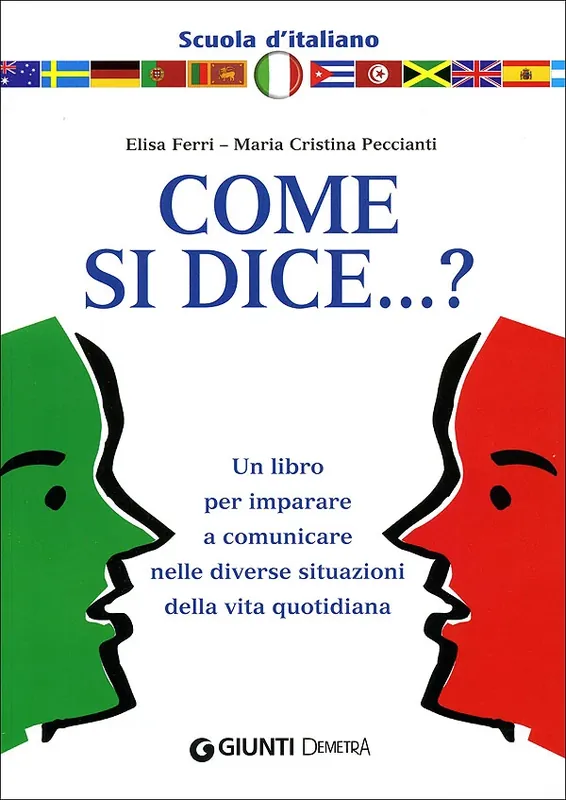 Come si dice...? Un libro per imparare a comunicare nelle diverse situazioni della vita quotidiana Soddisfatti O Rimborsati