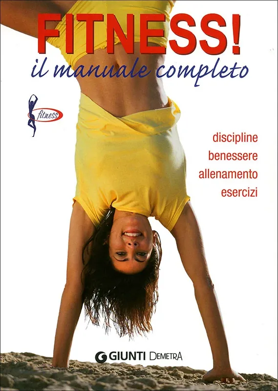 Fitness! il manuale completo discipline, benessere, allenamento, esercizi Direttamente Dal Produttore