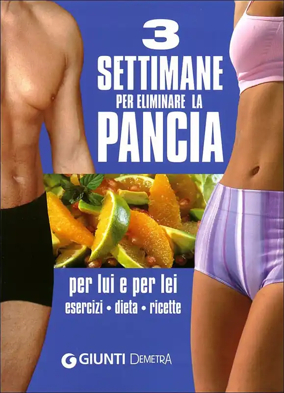 Bestseller 3 settimane per eliminare la pancia Per lui e per lei - Esercizi, dieta, ricette