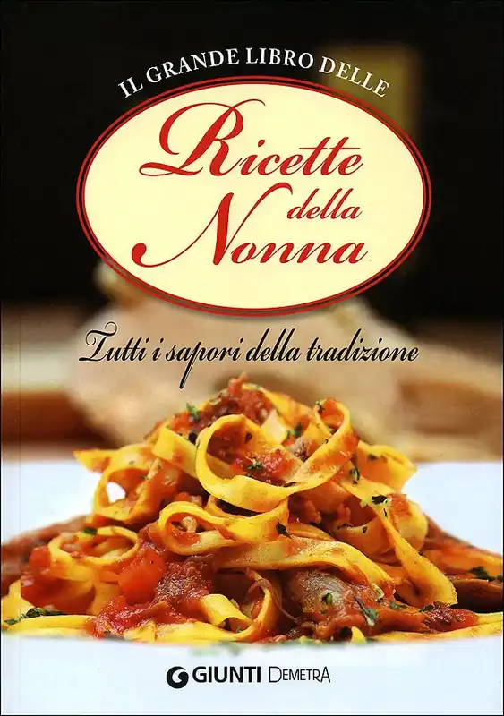Consegna Rapida Il grande libro delle Ricette della Nonna Tutti i sapori della tradizione
