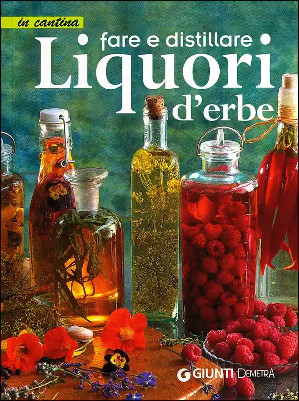 Fare e distillare Liquori d‘erbe Subito Disponibile