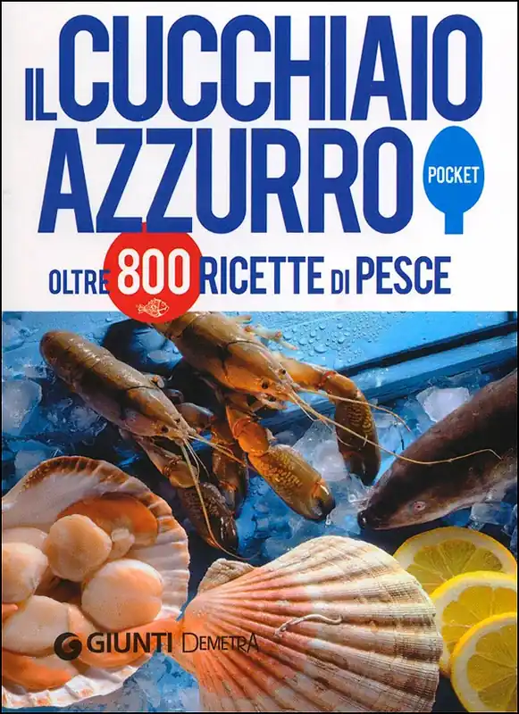 Il Cucchiaio Azzurro pocket Oltre 800 ricette di pesce Nuovo Arrivo