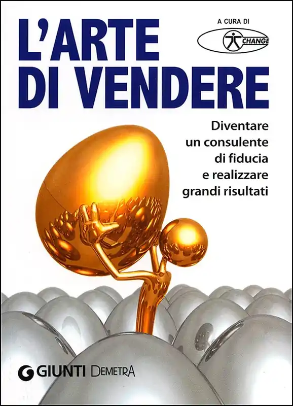 L‘arte di vendere Diventare un consulente di fiducia e realizzare grandi risultati Compra Oggi Stesso
