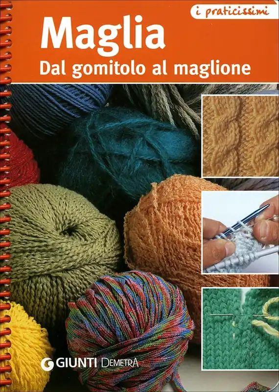 Maglia. Dal gomitolo al maglione Esclusivo
