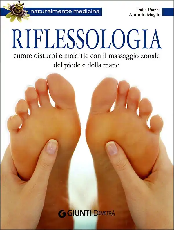 Riflessologia Curare disturbi e malattie con il massaggio zonale del piede e della mano Vendita Finale
