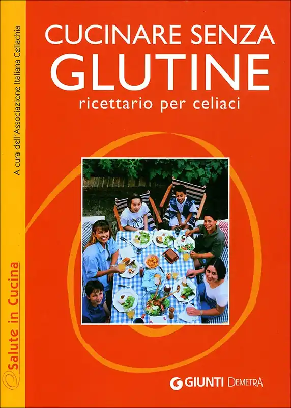 Saldi Cucinare senza Glutine ricettario per celiaci. A cura dell‘Associazione Italiana Celiachia