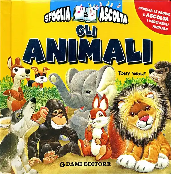 Novità Gli Animali Sfoglia le pagine e ascolta i versi degli animali!