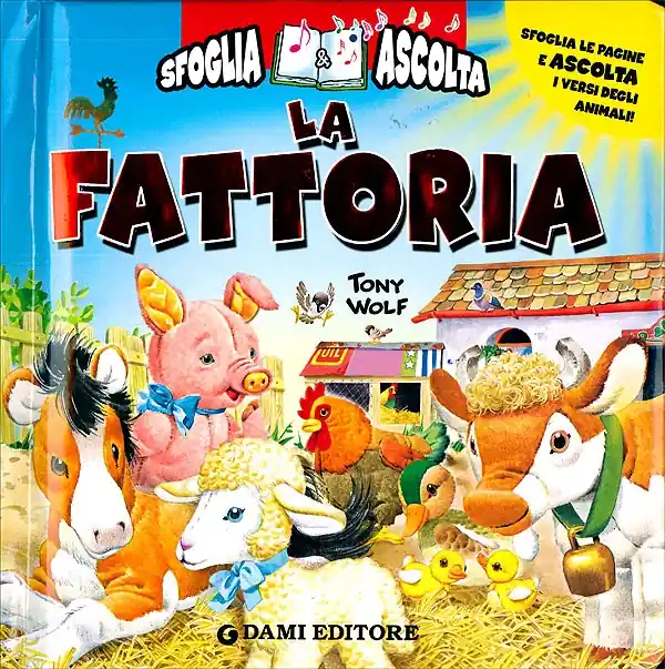 Novità La Fattoria Sfoglia le pagine e ascolta i versi degli animali!