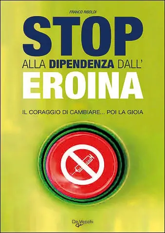 Reso Gratuito Stop alla dipendenza dall‘eroina Il coraggio di cambiare... poi la gioia