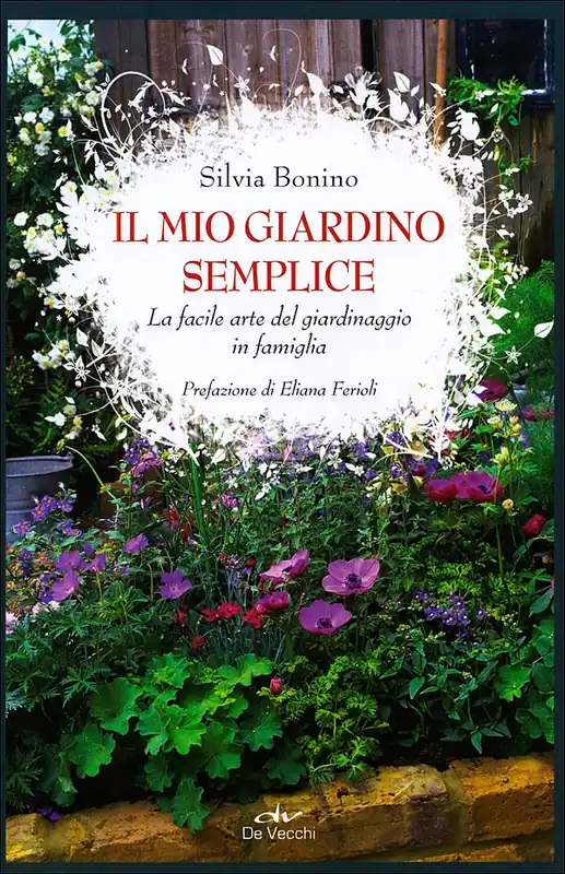 Il mio giardino semplice La facile arte del giardinaggio in famiglia Prezzo Ridotto