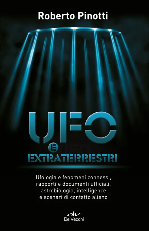 Ufo e extraterrestri Ufologia e fenomeni connessi, rapporti e documenti ufficiali, astrobiologia, intelligence e scenari di contatto alieno Must-Have