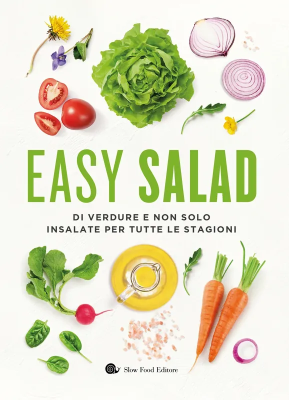Non Perdere EASY SALAD DI VERDURE E NON SOLO. INSALATE PER TUTTE LE STAGIONI INSALATE PER TUTTE LE STAGIONI