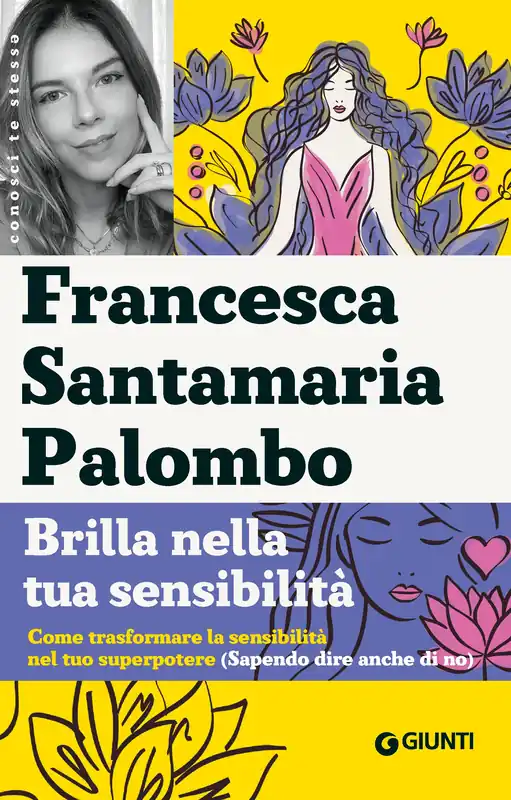 Scelto Dai Clienti Brilla nella tua sensibilità Come trasformare la tua sensibilità nel tuo superpotere (Sapendo dire anche di no)